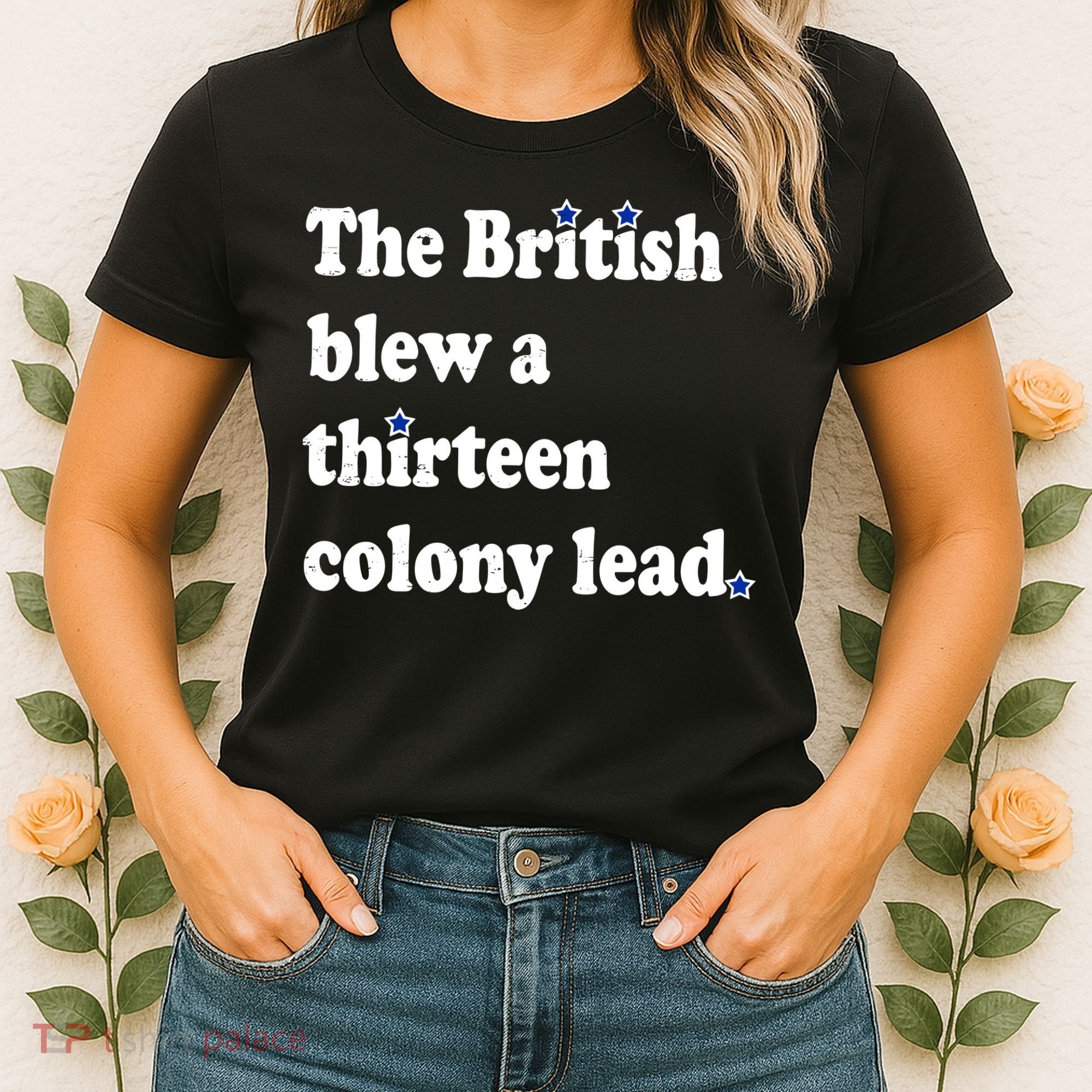The British Blew A Thirteen Colony Lead Women's T-Shirt