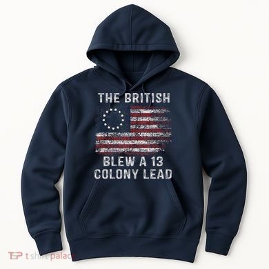 The British Blew A Thirteen Colony Lead Hoodie