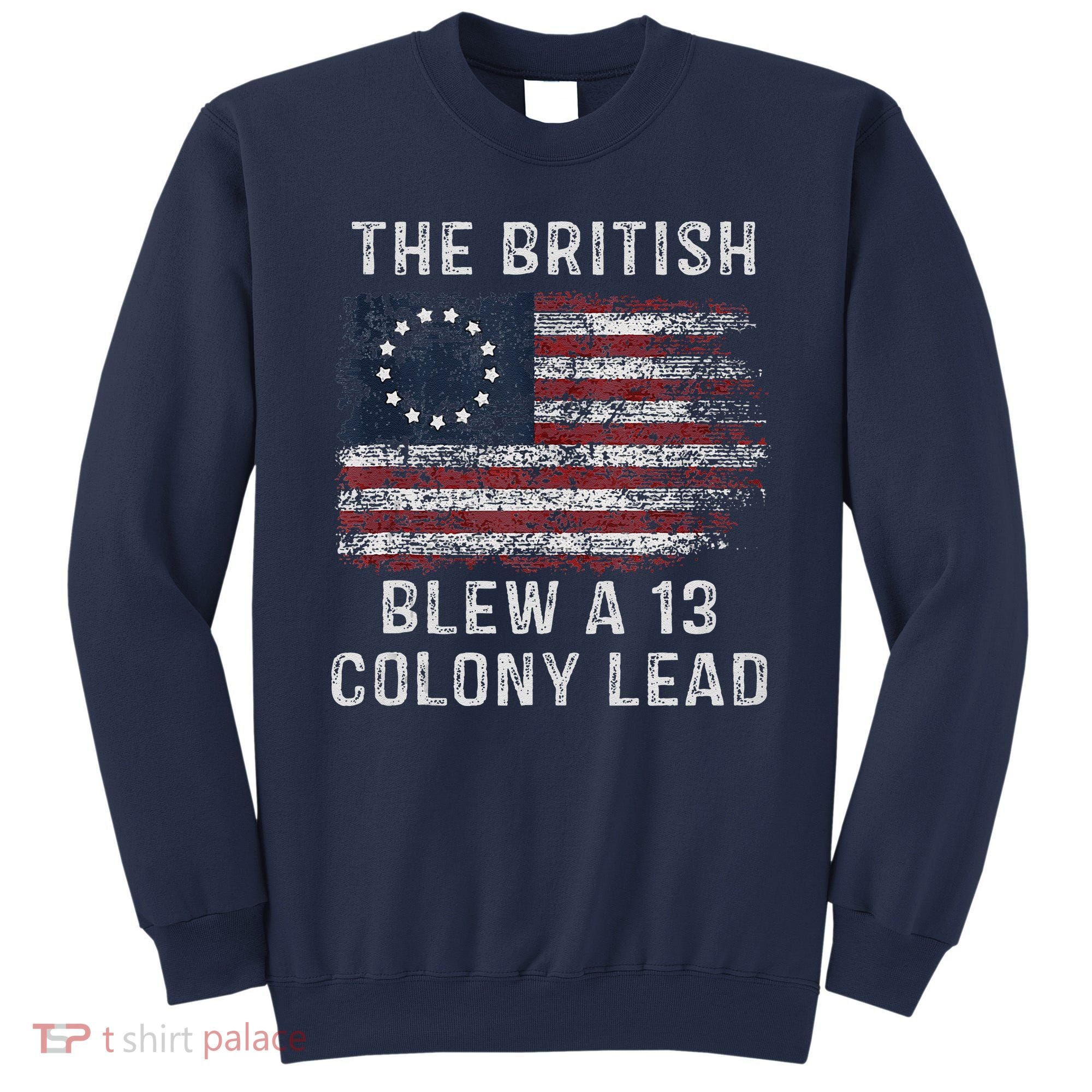 The British Blew A Thirteen Colony Lead Sweatshirt