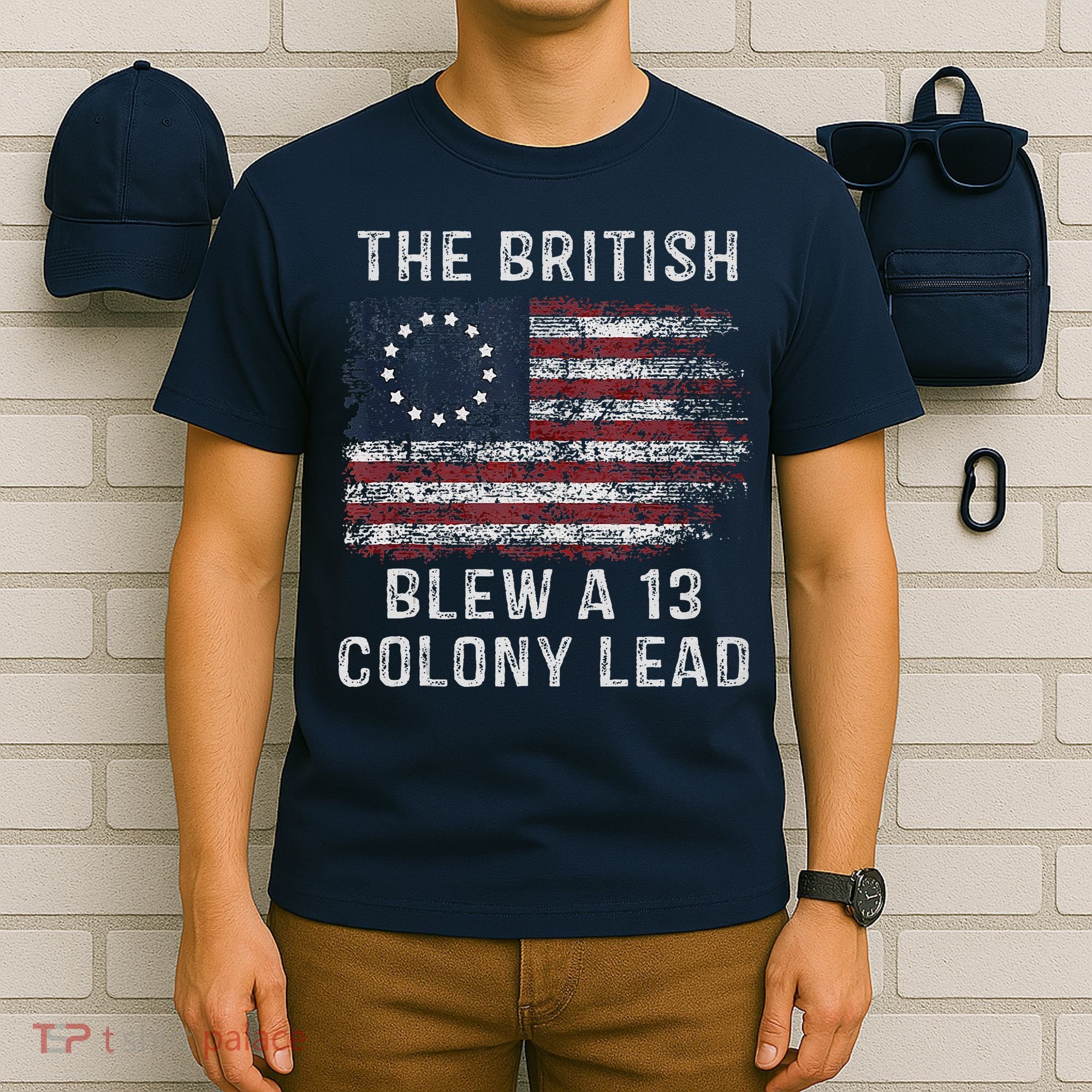 The British Blew A Thirteen Colony Lead T-Shirt