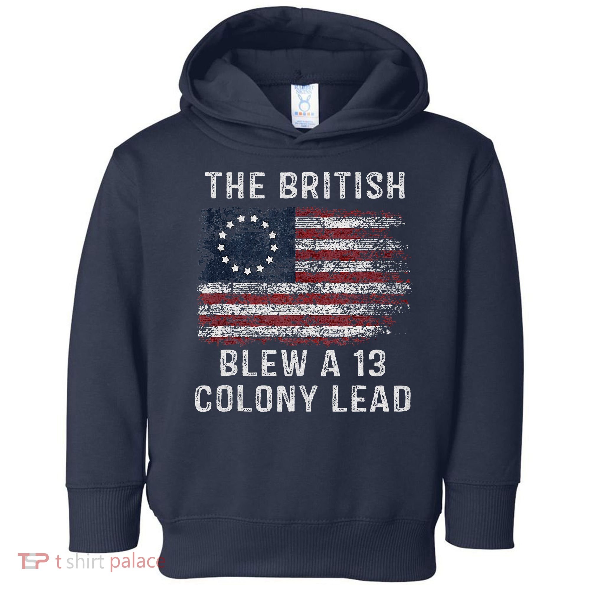 The British Blew A Thirteen Colony Lead Toddler Hoodie