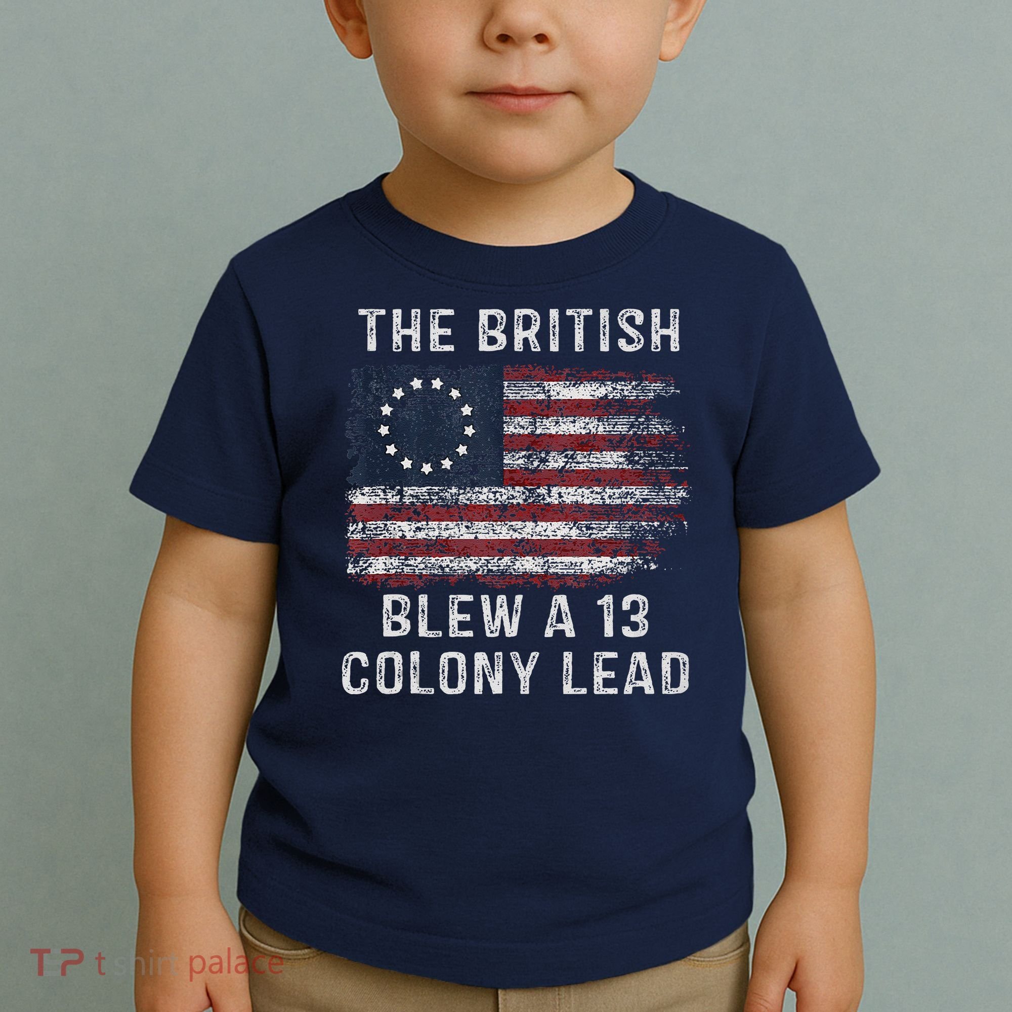 The British Blew A Thirteen Colony Lead Toddler T-Shirt