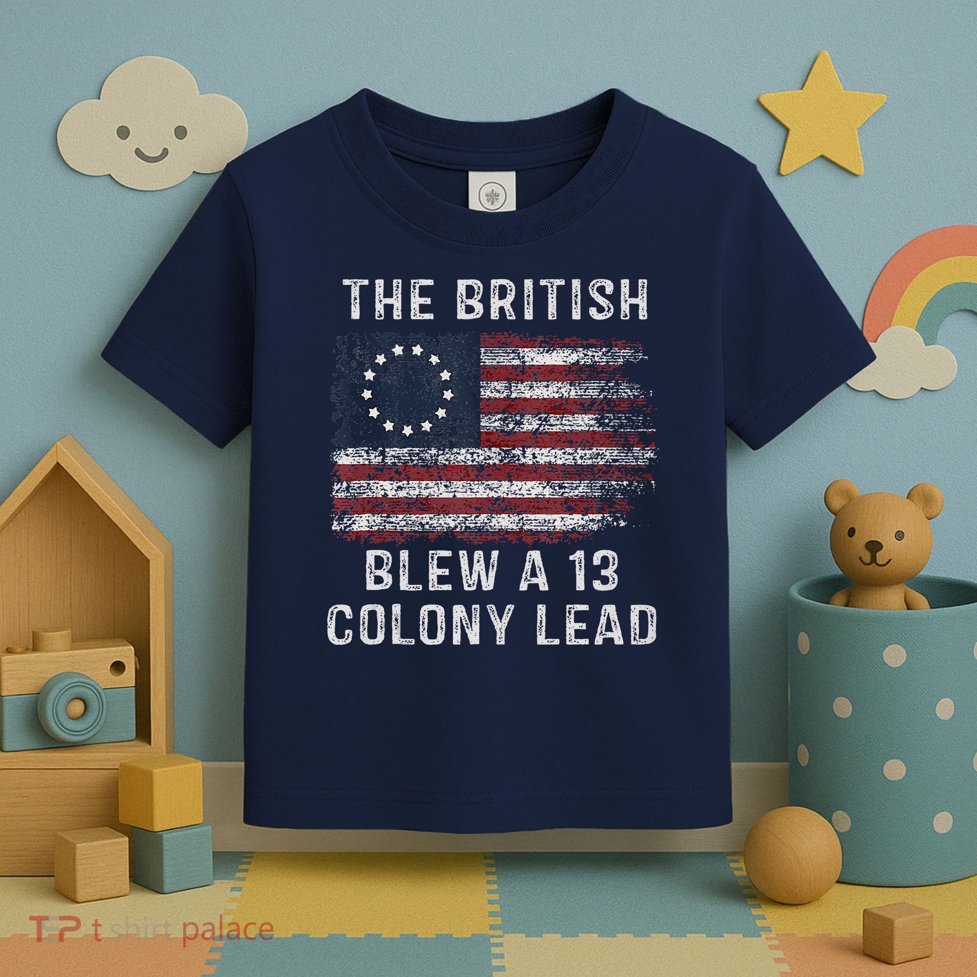 The British Blew A Thirteen Colony Lead Toddler T-Shirt