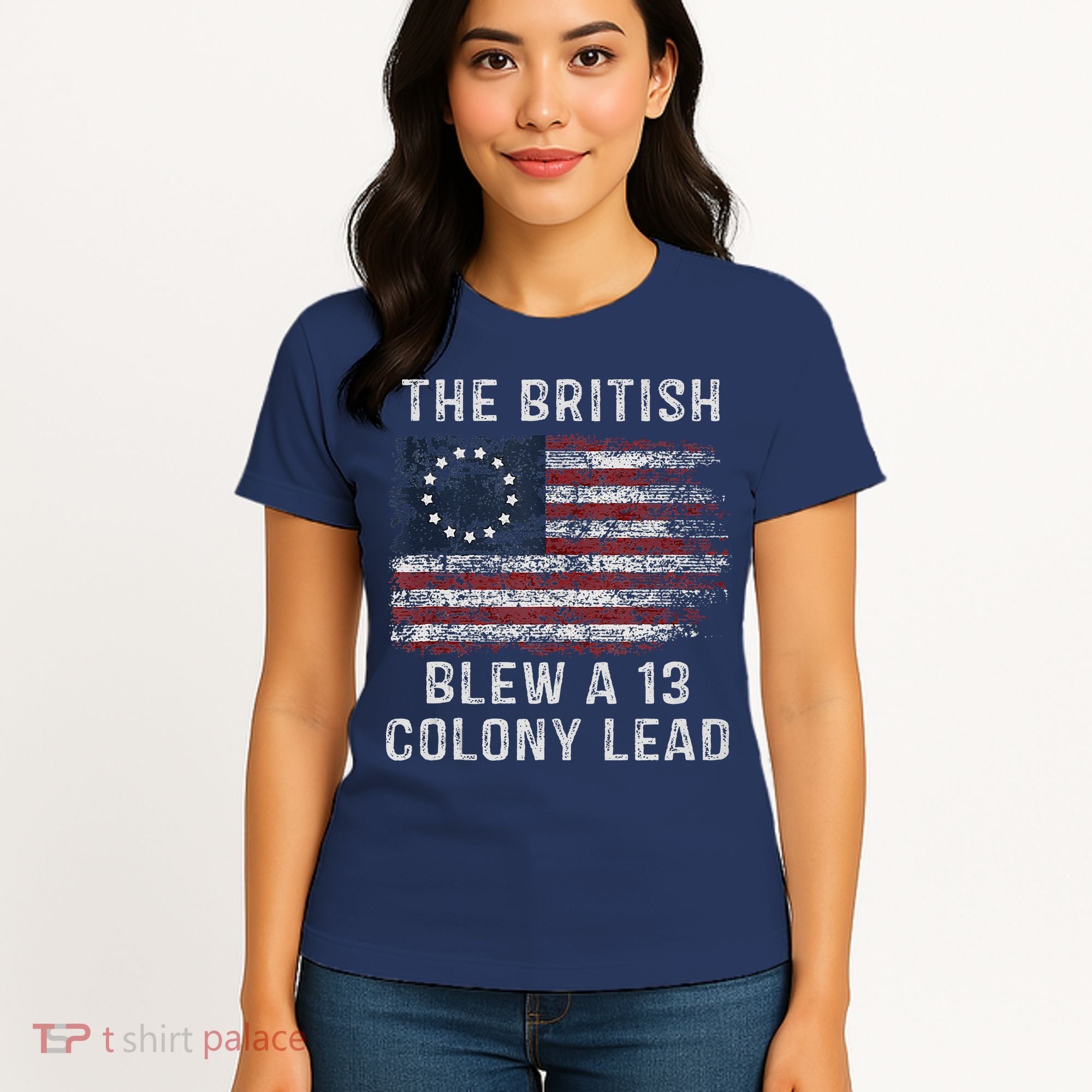 The British Blew A Thirteen Colony Lead Women's T-Shirt