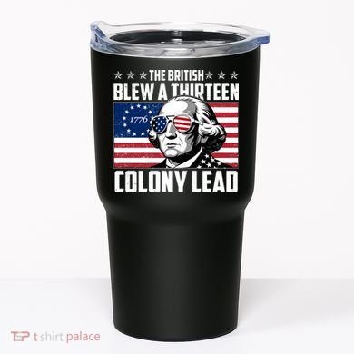 The British Blew A Thirteen Colony Lead George Washington Tumbler