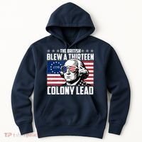 The British Blew A Thirteen Colony Lead George Washington Hoodie thumb 0
