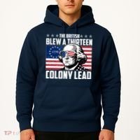 The British Blew A Thirteen Colony Lead George Washington Hoodie thumb 2