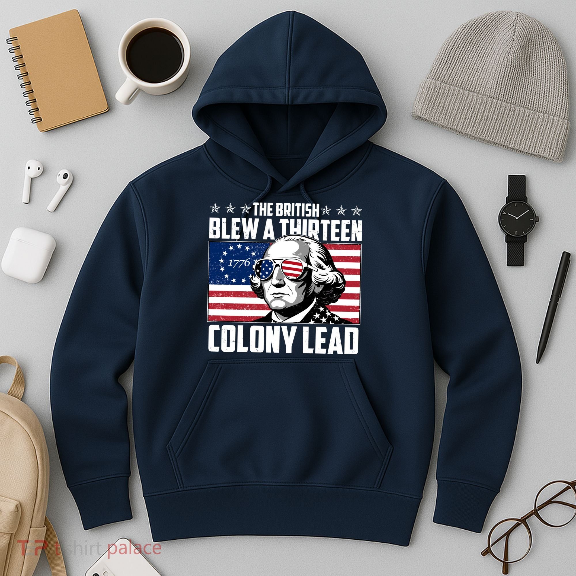 The British Blew A Thirteen Colony Lead George Washington Hoodie