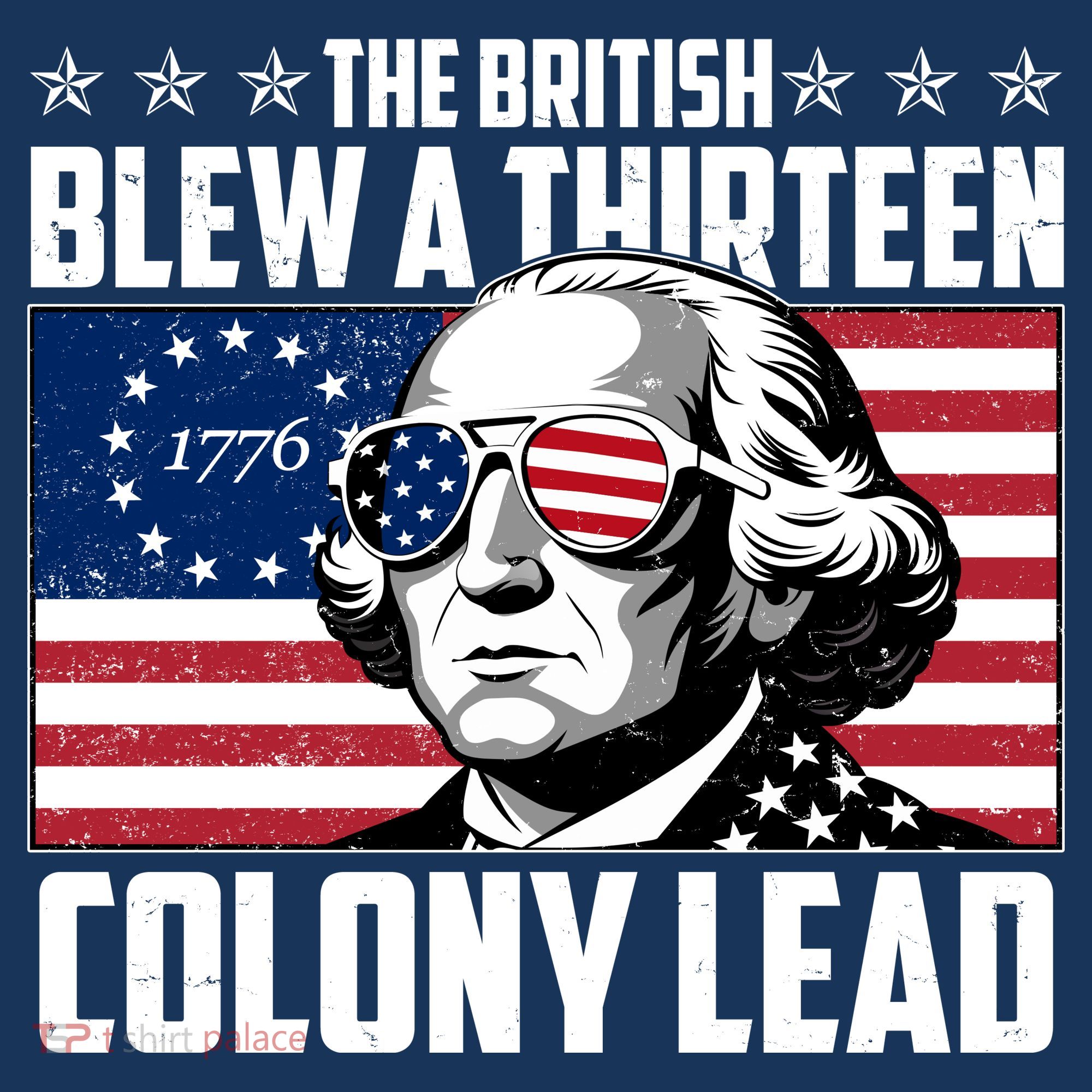 The British Blew A Thirteen Colony Lead George Washington Sweatshirt