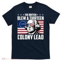 The British Blew A Thirteen Colony Lead George Washington T-Shirt thumb 0