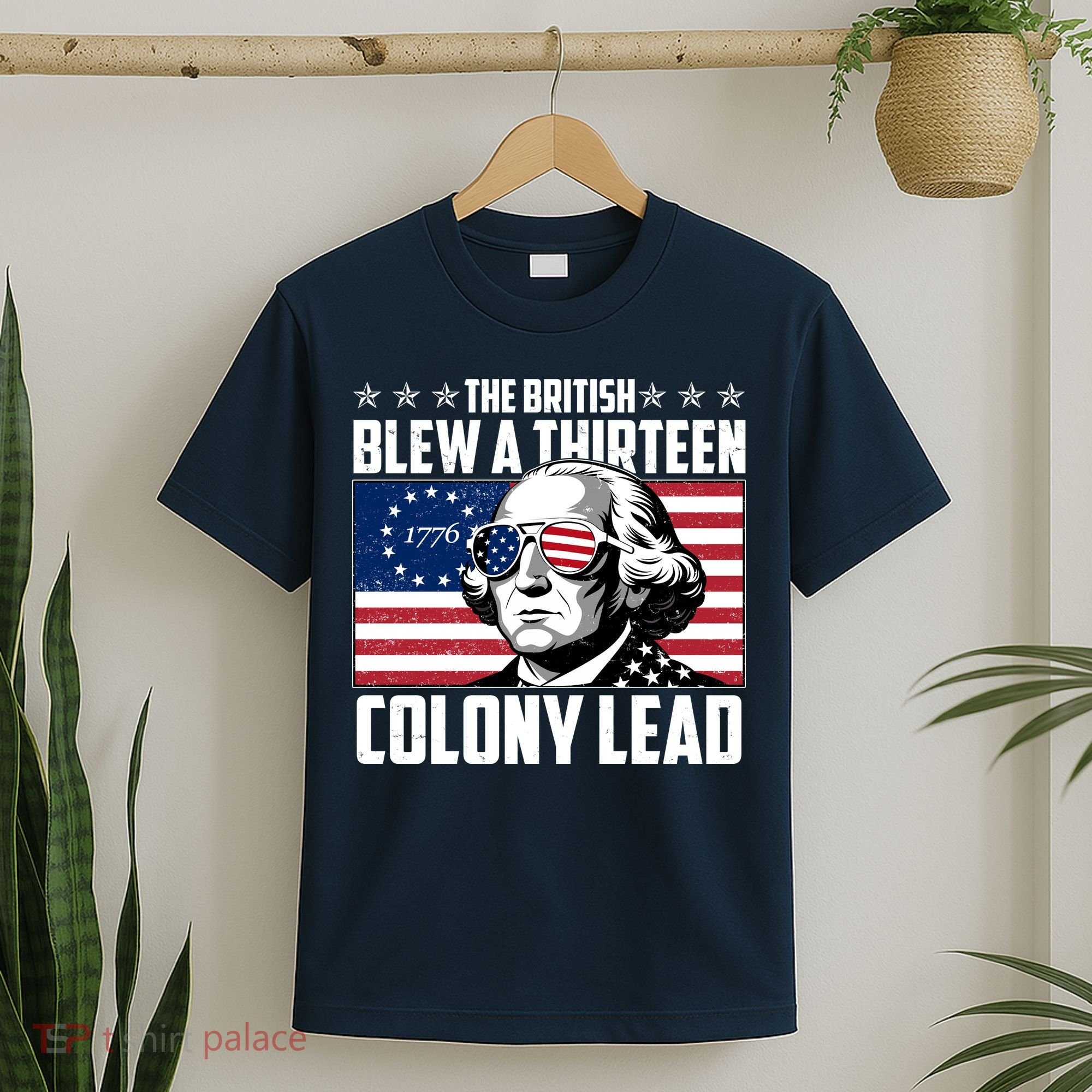 The British Blew A Thirteen Colony Lead George Washington T-Shirt