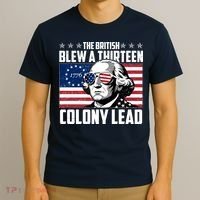 The British Blew A Thirteen Colony Lead George Washington T-Shirt thumb 3