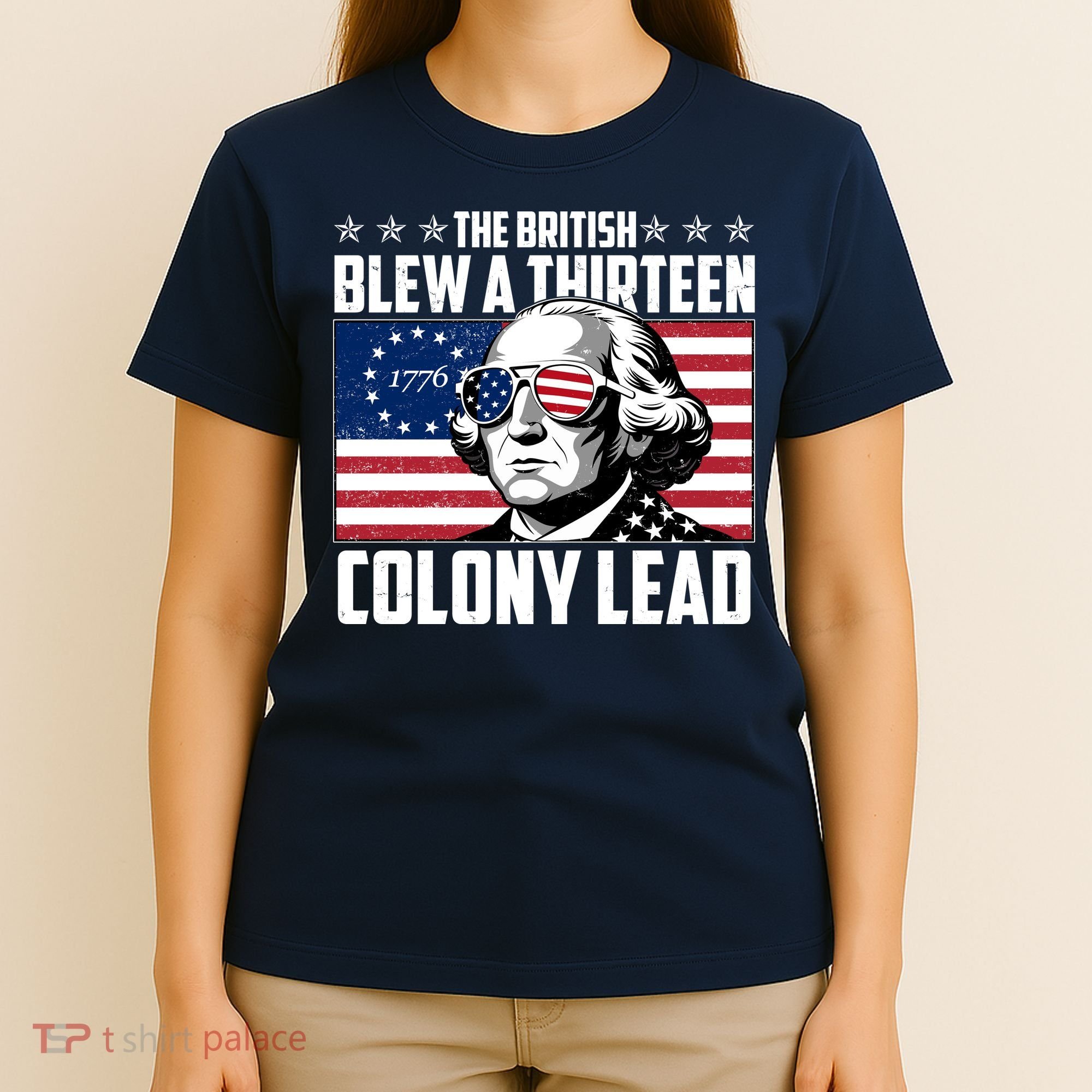 The British Blew A Thirteen Colony Lead George Washington T-Shirt