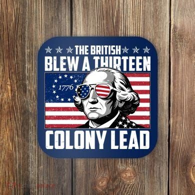 The British Blew A Thirteen Colony Lead George Washington Coaster