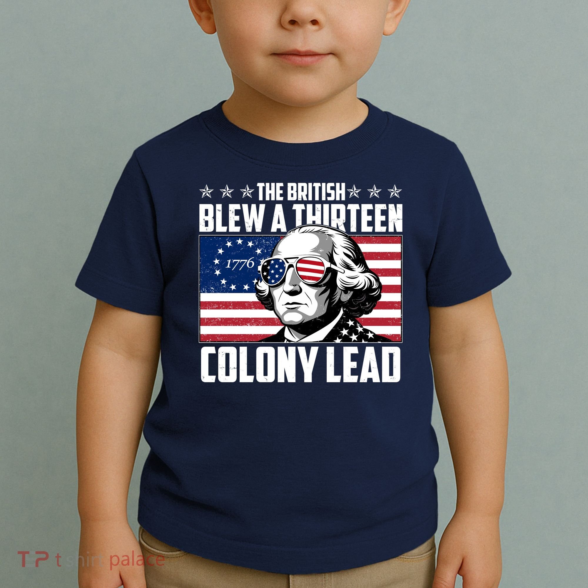 The British Blew A Thirteen Colony Lead George Washington Toddler T-Shirt