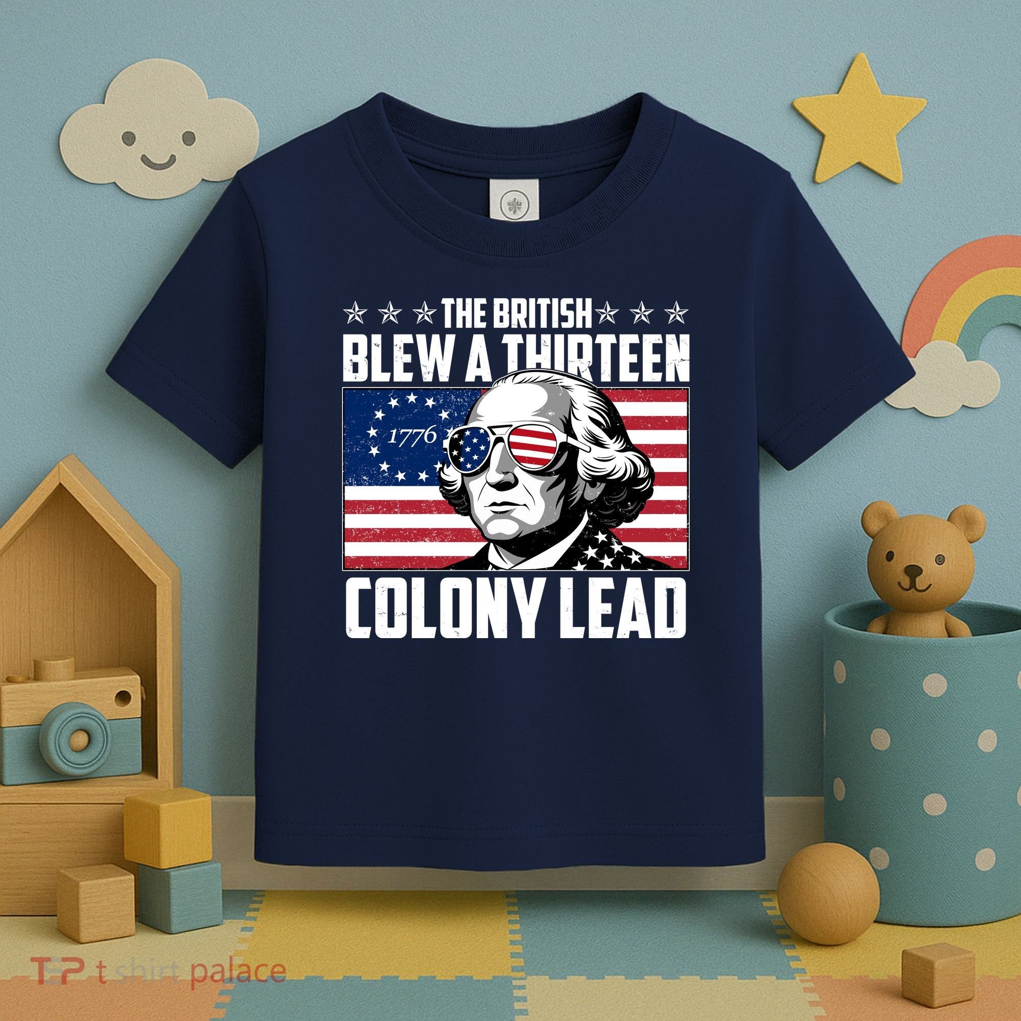 The British Blew A Thirteen Colony Lead George Washington Toddler T-Shirt