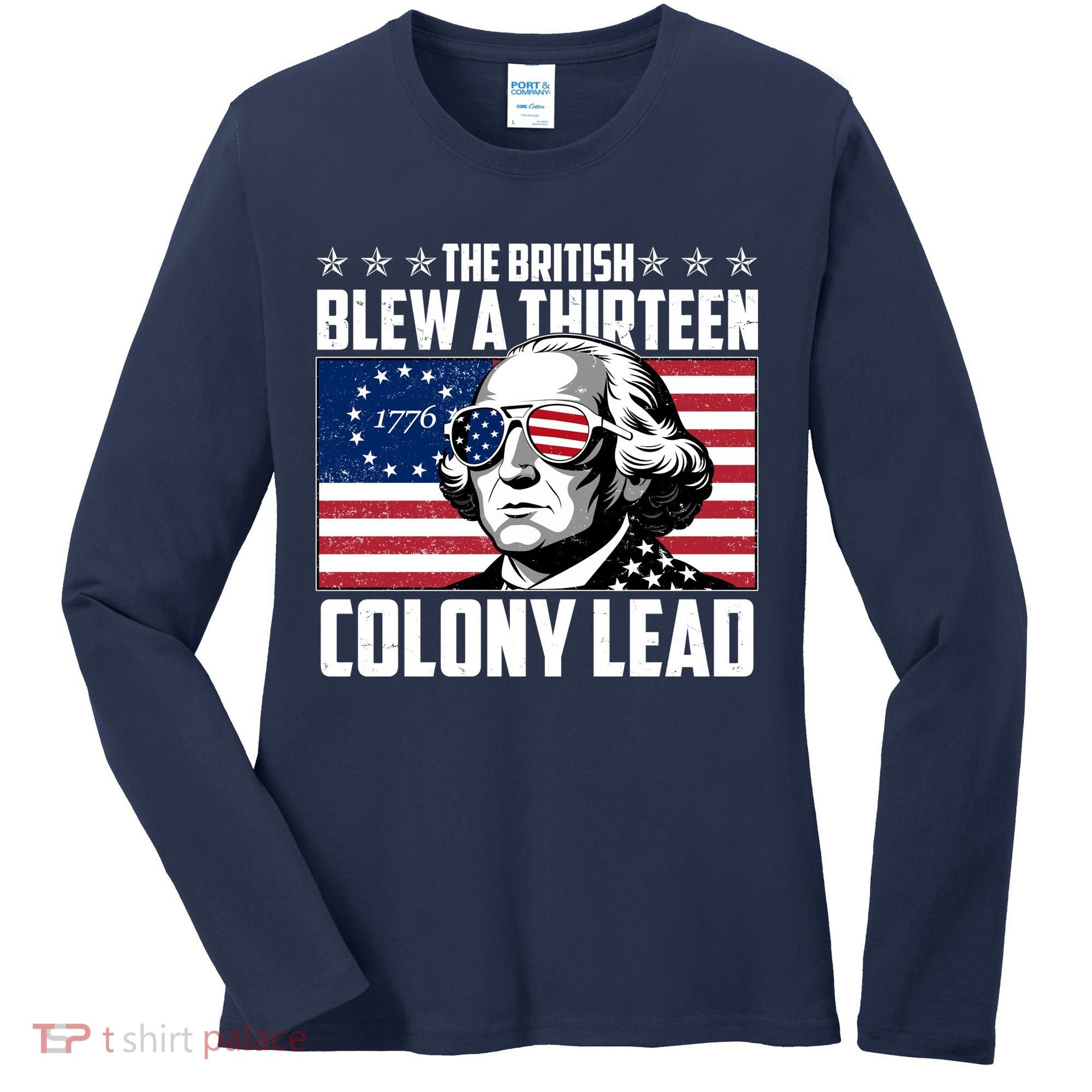 The British Blew A Thirteen Colony Lead George Washington Women's Long Sleeve Shirt