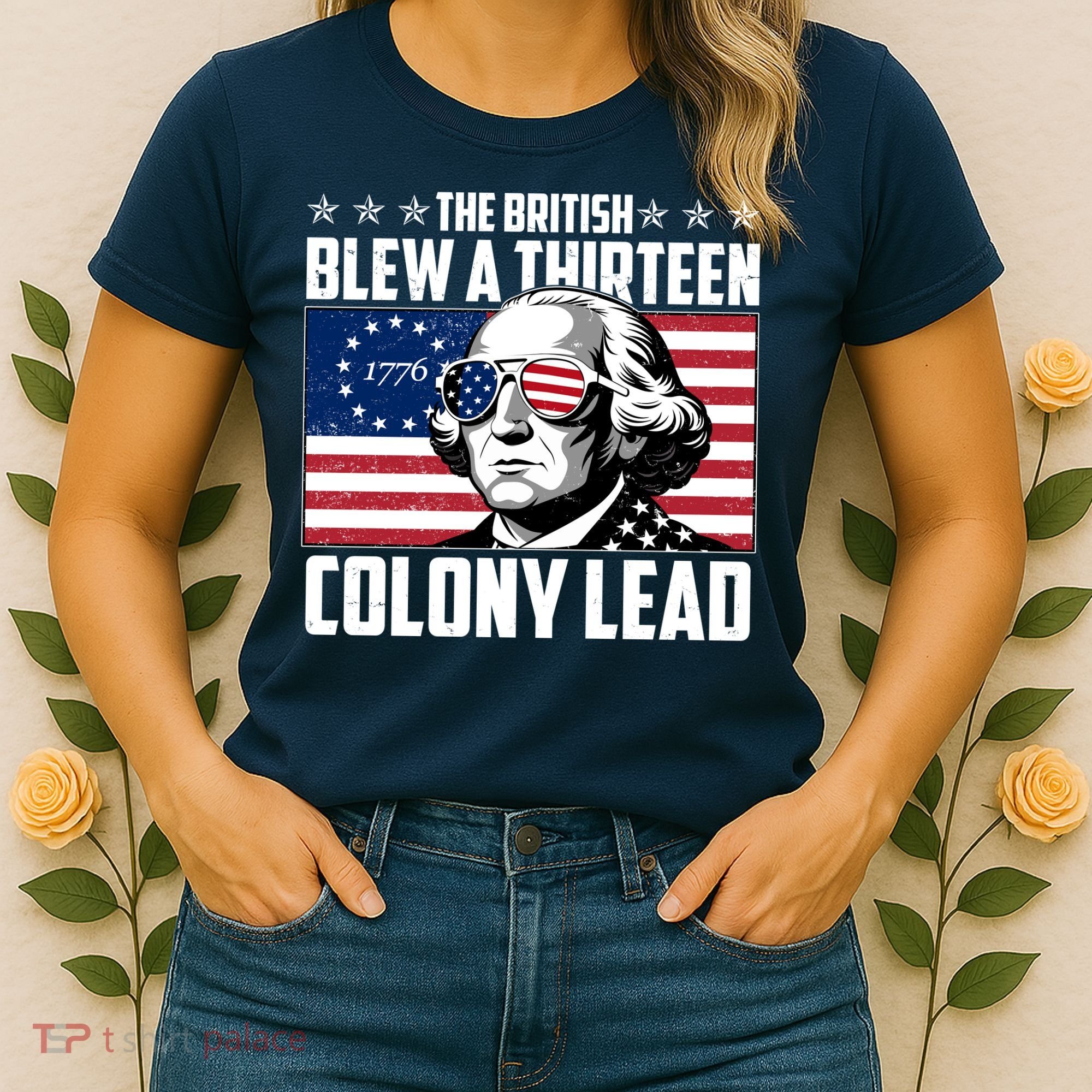 The British Blew A Thirteen Colony Lead George Washington Women's T-Shirt