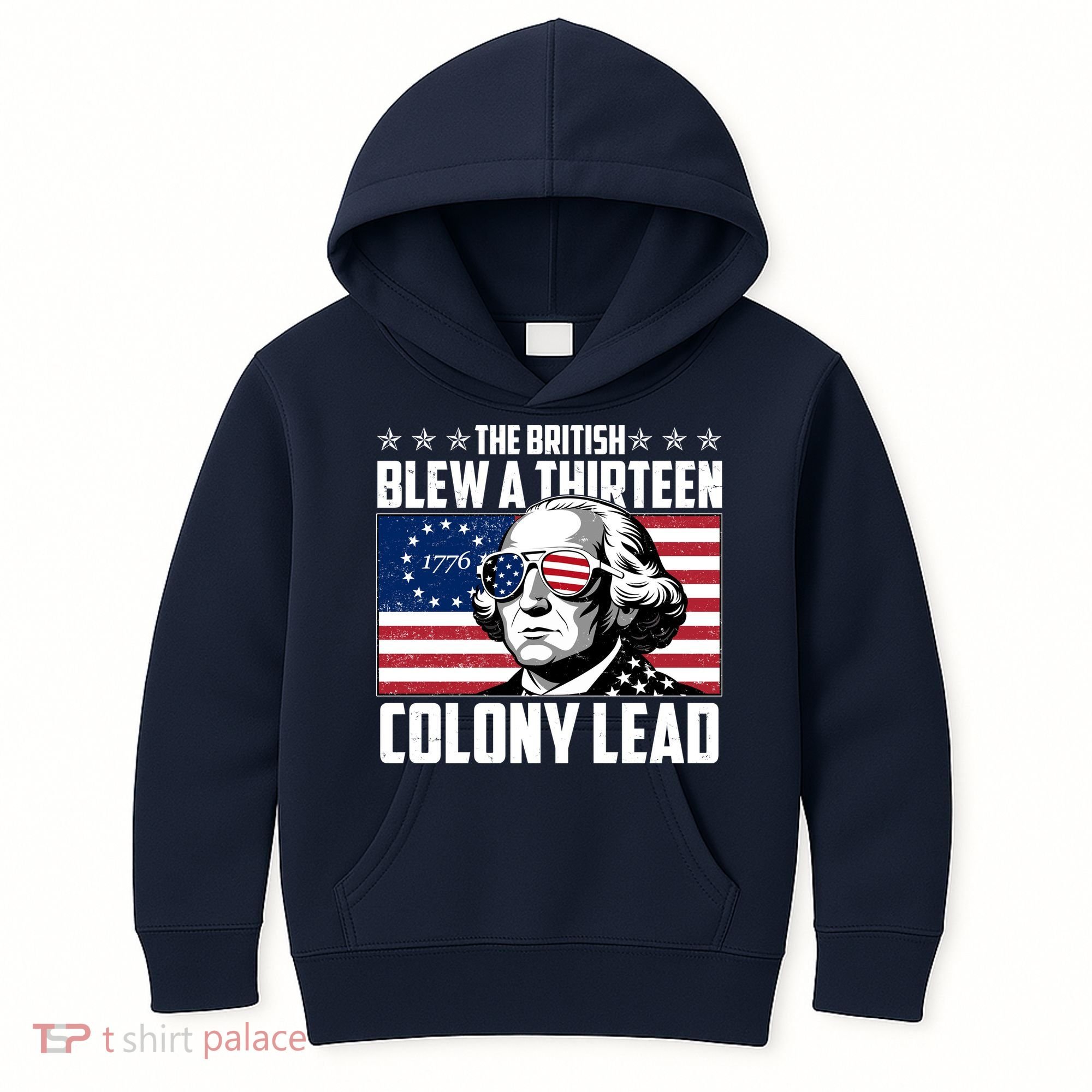 The British Blew A Thirteen Colony Lead George Washington Kids Hoodie