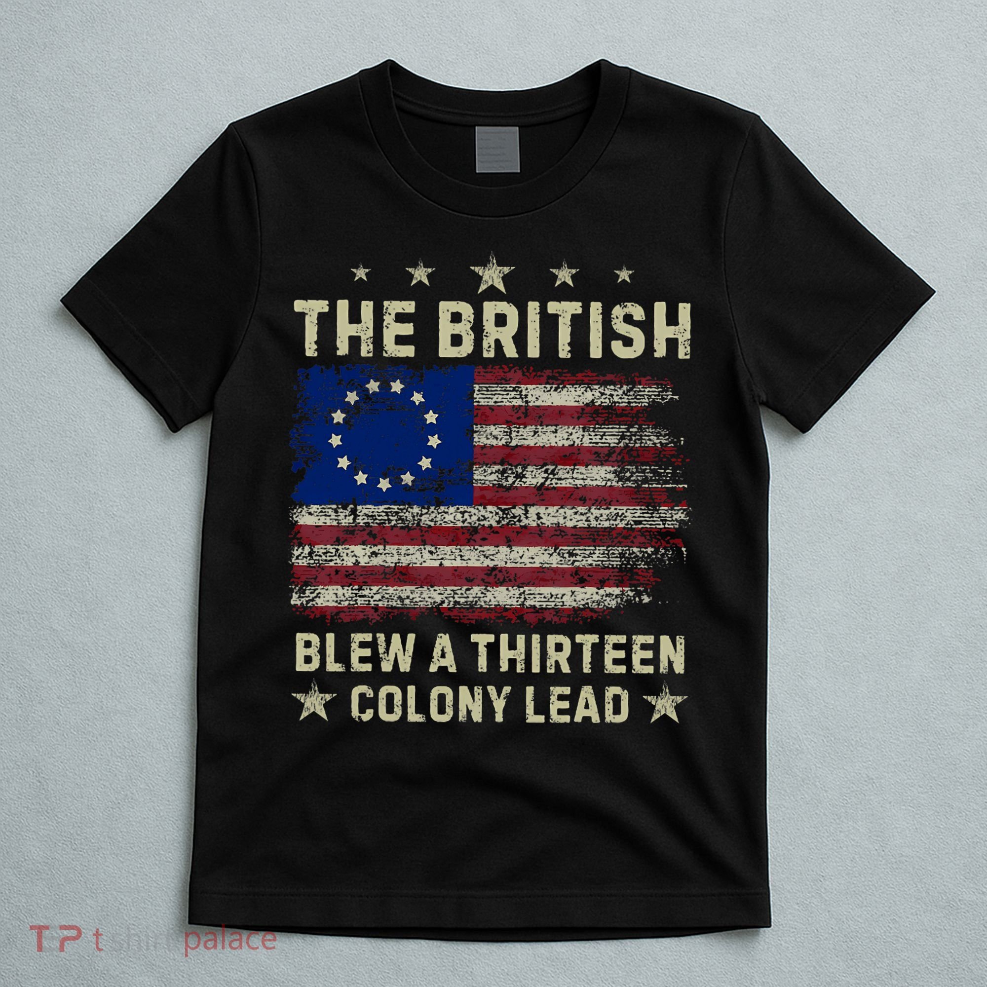The British Blew A 13 Colony Lead Funny 4th Of July Funny T-Shirt