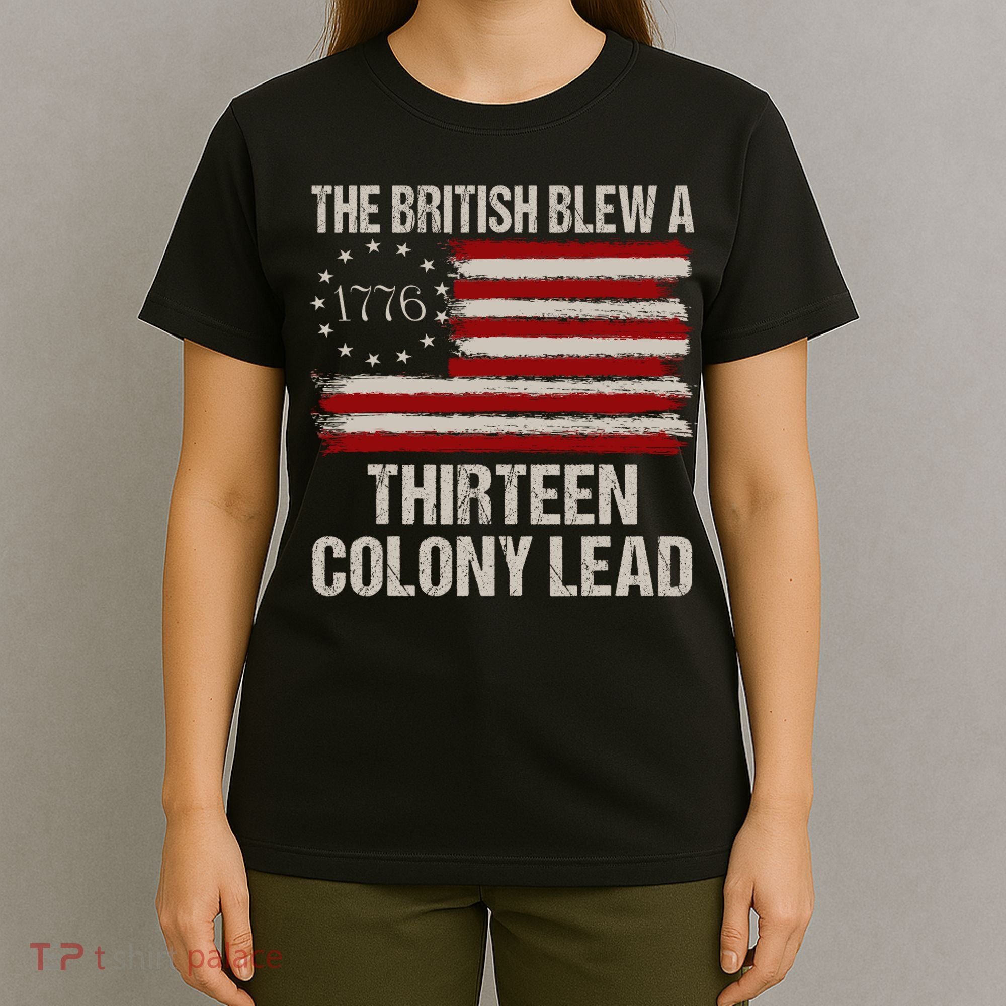 The British Blew A 13 Colony Lead Funny 4th Of July Funny T-Shirt