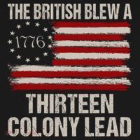 The British Blew A 13 Colony Lead Funny 4th Of July Funny T-Shirt thumb 7