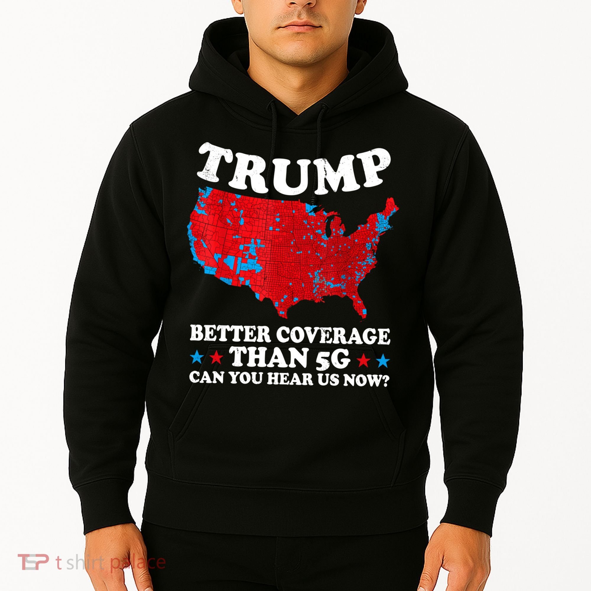 Trump Better Coverage Than 5g Can You Hear Us Now Map 2024 Election Hoodie