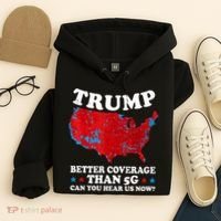 Trump Better Coverage Than 5g Can You Hear Us Now Map 2024 Election Hoodie thumb 4