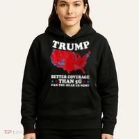 Trump Better Coverage Than 5g Can You Hear Us Now Map 2024 Election Hoodie thumb 5
