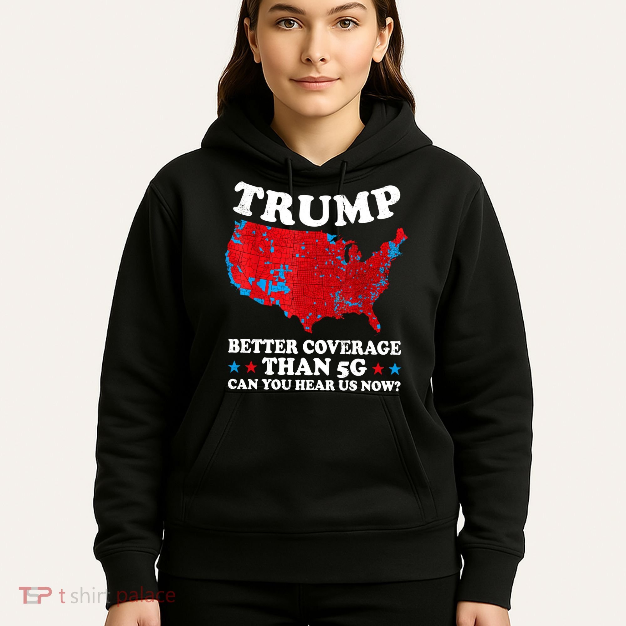Trump Better Coverage Than 5g Can You Hear Us Now Map 2024 Election Hoodie