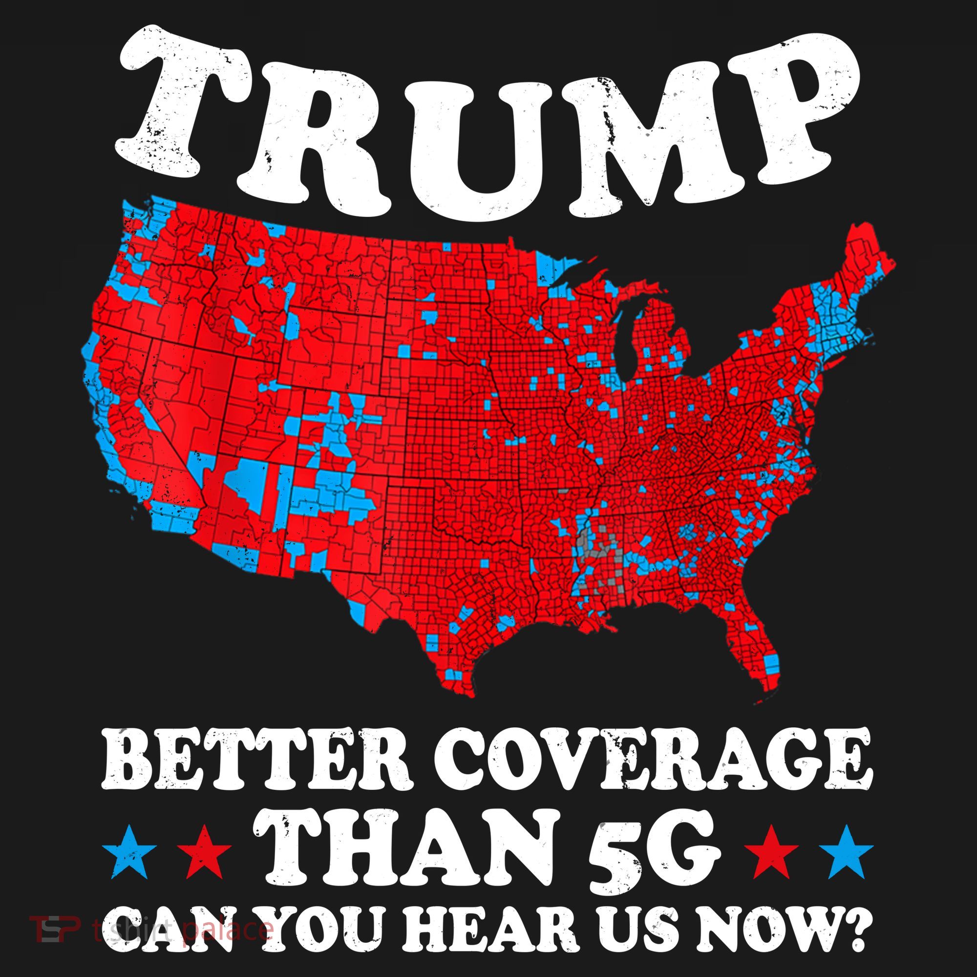 Trump Better Coverage Than 5g Can You Hear Us Now Map 2024 Election Sweatshirt