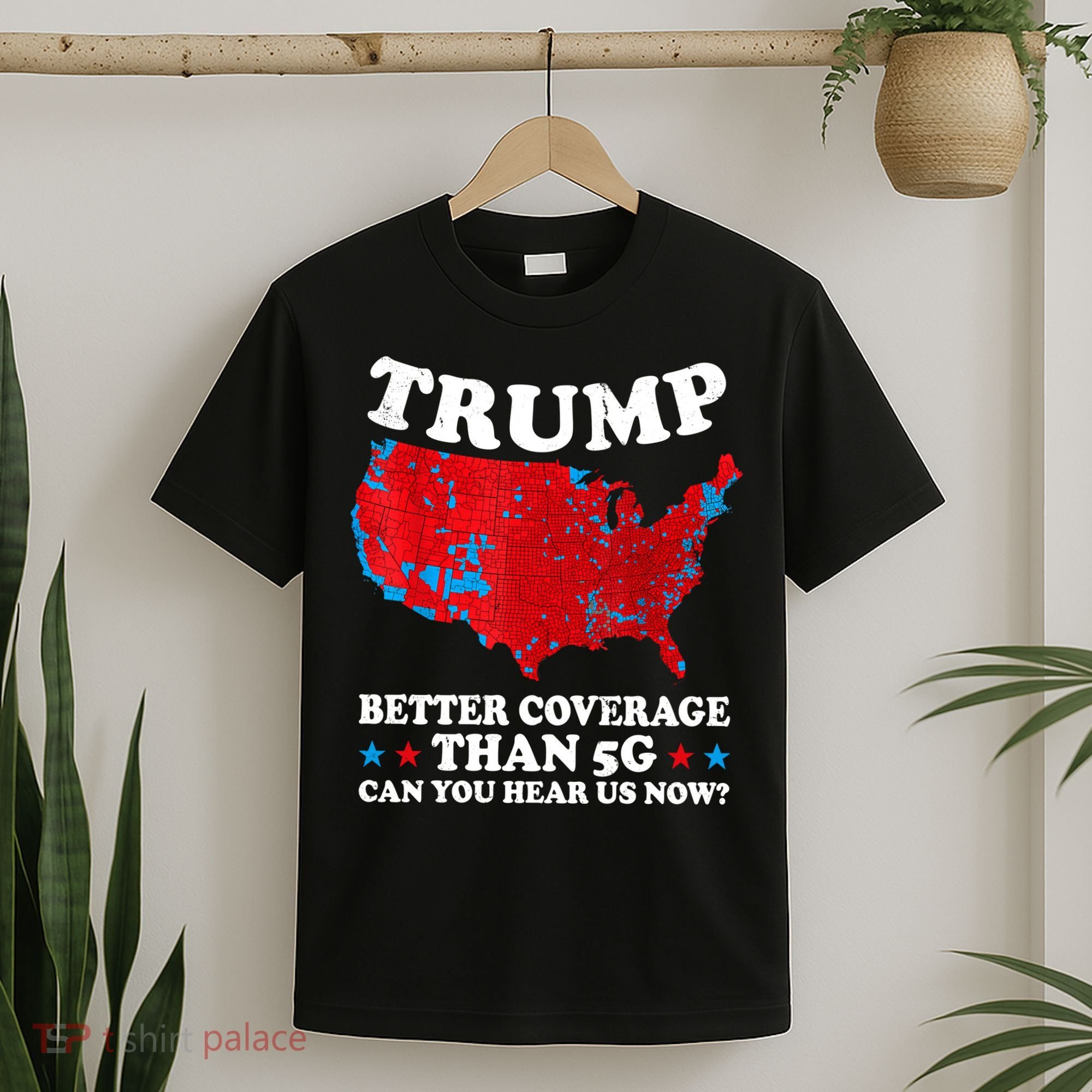 Trump Better Coverage Than 5g Can You Hear Us Now Map 2024 Election T-Shirt