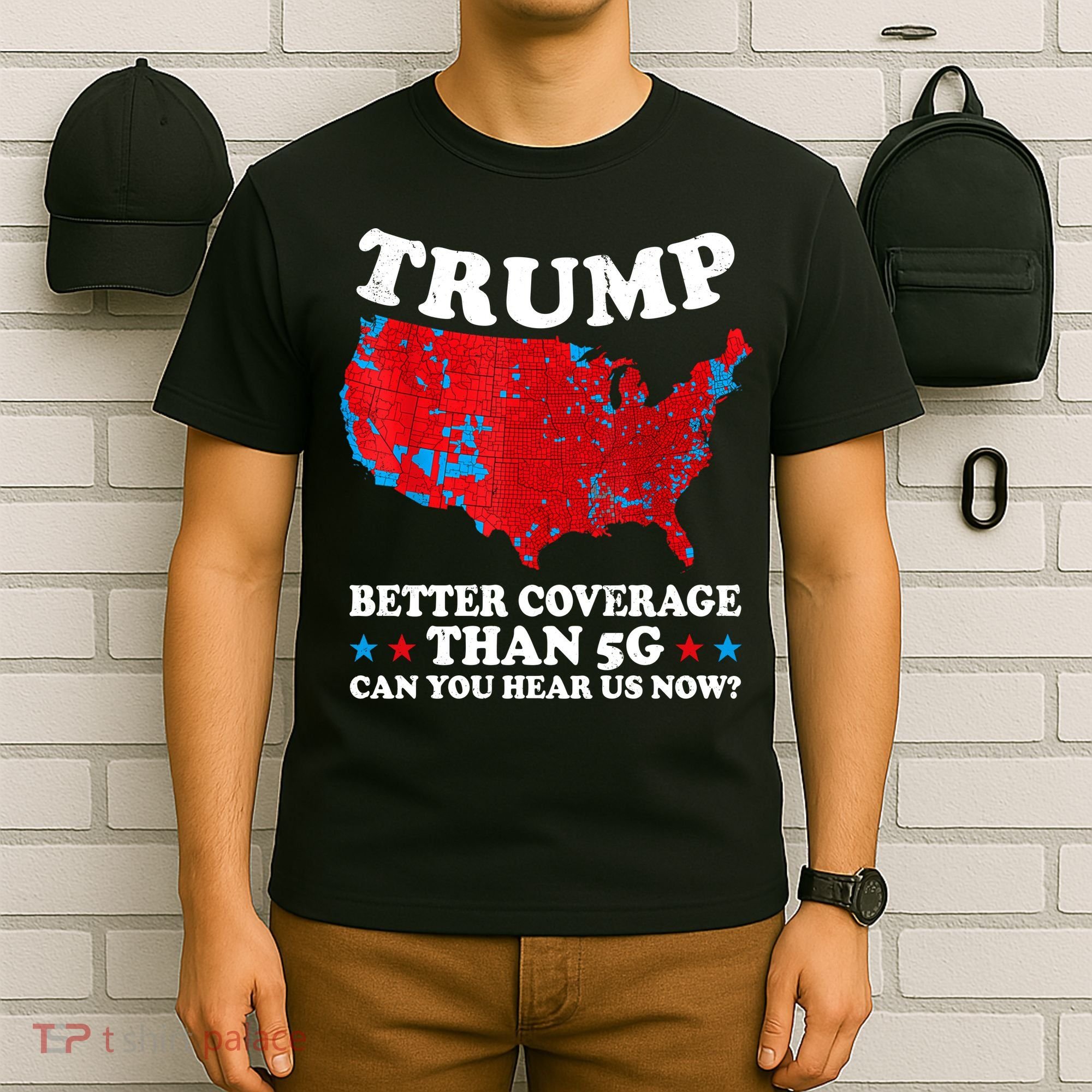 Trump Better Coverage Than 5g Can You Hear Us Now Map 2024 Election T-Shirt