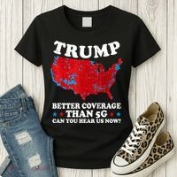 Trump Better Coverage Than 5g Can You Hear Us Now Map 2024 Election Women's T-Shirt thumb 3