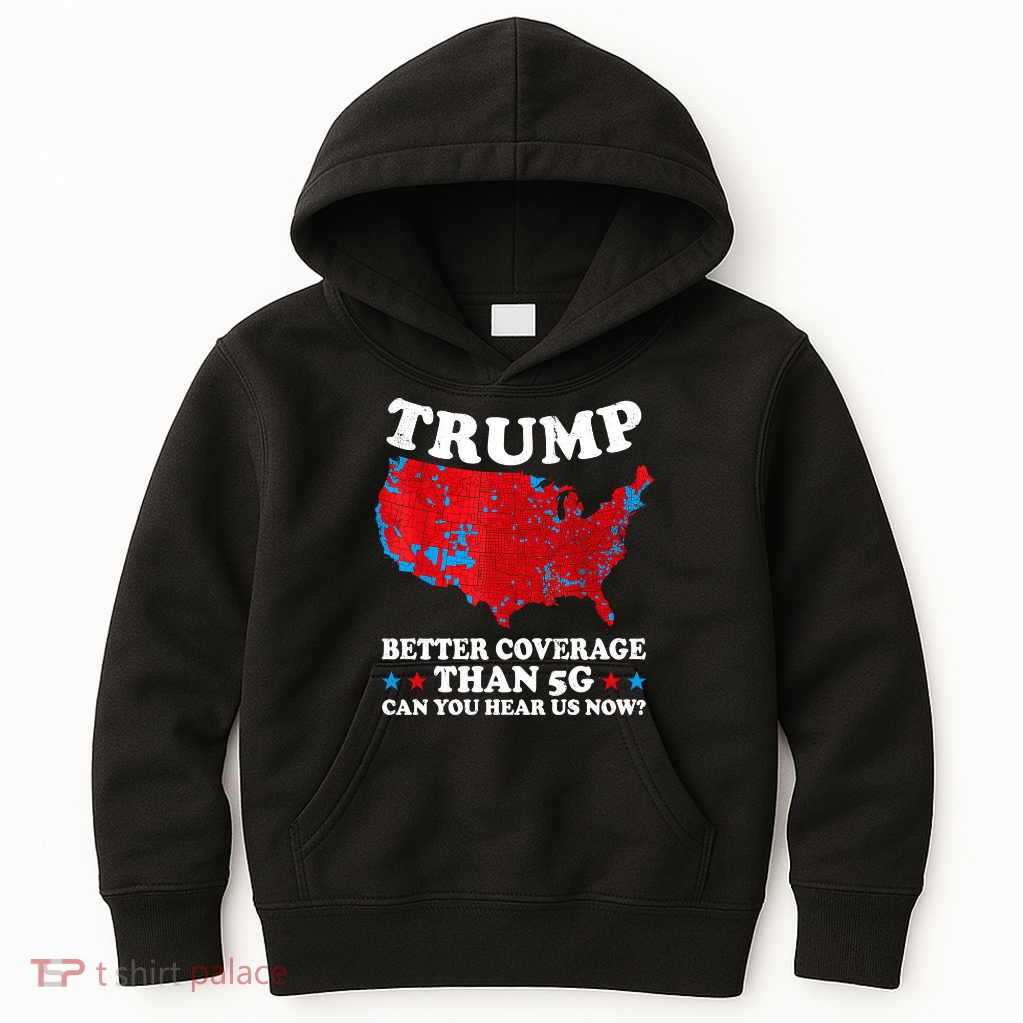 Trump Better Coverage Than 5g Can You Hear Us Now Map 2024 Election Kids Hoodie
