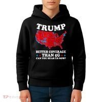 Trump Better Coverage Than 5g Can You Hear Us Now Map 2024 Election Kids Hoodie thumb 4