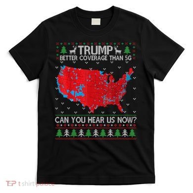 Trump Better Coverage Than 5g Ugly Christmas Sweater Xmas T-Shirt