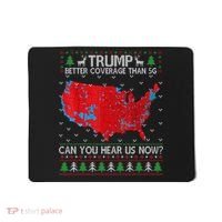 Trump Better Coverage Than 5g Ugly Christmas Sweater Xmas Mousepad thumb 0