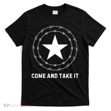 Texas Border Crisis Come And Take It T-Shirt