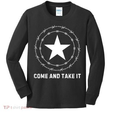 Texas Border Crisis Come And Take It Kids Long Sleeve Shirt