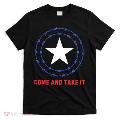 Texas Border Crisis Come And Take It T-Shirt