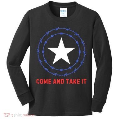 Texas Border Crisis Come And Take It Kids Long Sleeve Shirt