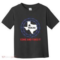 Texas Border Crisis Come And Take It Toddler T-Shirt thumb 0