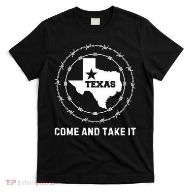 Texas Border Crisis Come And Take It T-Shirt