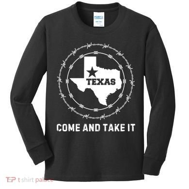 Texas Border Crisis Come And Take It Kids Long Sleeve Shirt