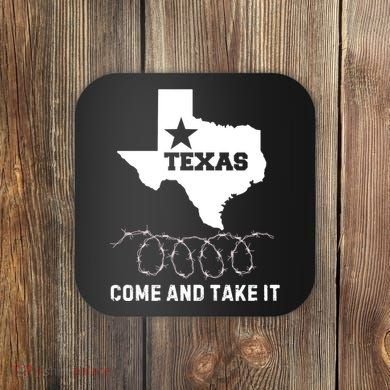 Texas Border Crisis Come And Take It Coaster