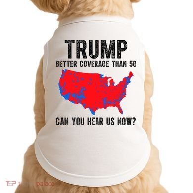 Trump Better Coverage Than 5g Can You Hear Us Know Funny Election Map Doggie Tank