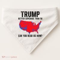 Trump Better Coverage Than 5g Can You Hear Us Know Funny Election Map USA-Made Doggie Bandana thumb 0
