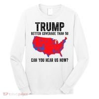 Trump Better Coverage Than 5g Can You Hear Us Know Funny Election Map Long Sleeve Shirt thumb 0