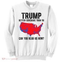 Trump Better Coverage Than 5g Can You Hear Us Know Funny Election Map Sweatshirt thumb 0